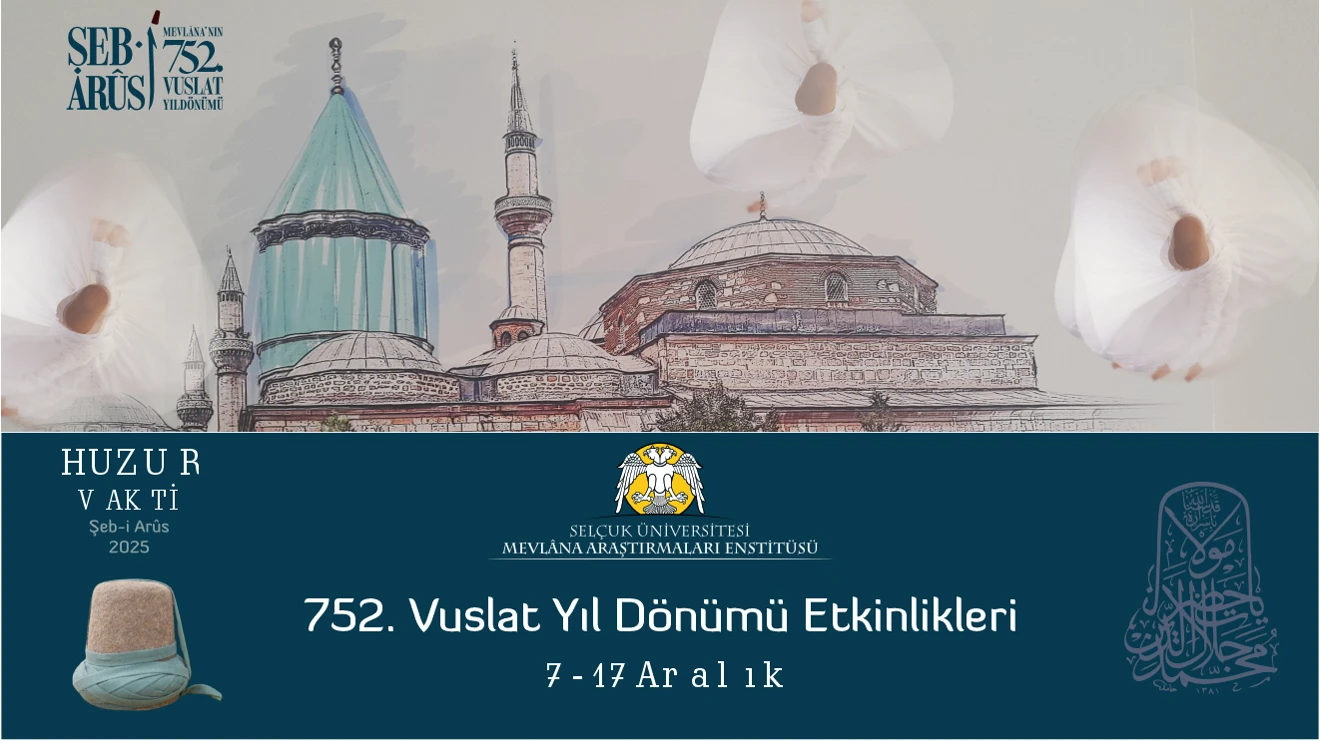 Hz. Mevlâna'nın 752. Vuslat Yıl Dönümü Etkinlikleri